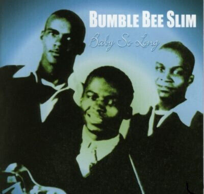 Bumble Bee Slim - Baby So Long