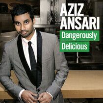 Ansari, Aziz - Dangerously Delicious