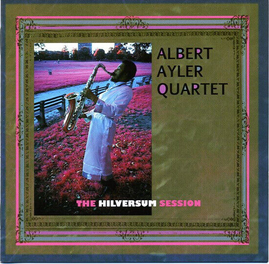 Ayler, Albert -Quartet- - Hilversum Sessions =Remas