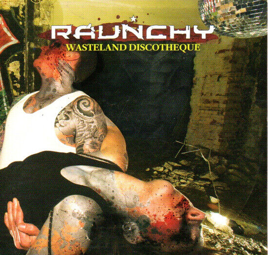 Raunchy - Wasteland Discotheque