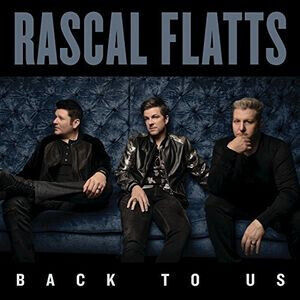 Rascal Flatts - Back To Us