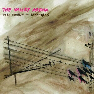 Valley Arena - Take Comfort In Strangers