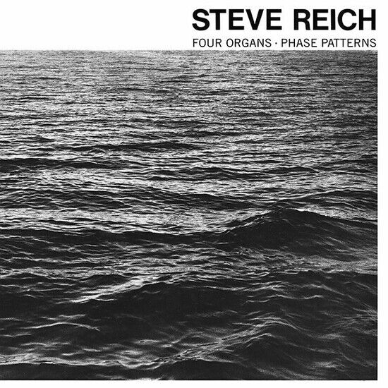 Reich, Steve - Four Organs/ Phase..