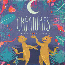 Sweet Crude - Creatures