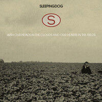 Sleepingdog - With Our Heads In the..