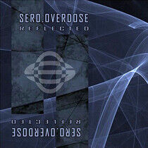 Sero.Overdose - Reflected -8tr- -Ep-