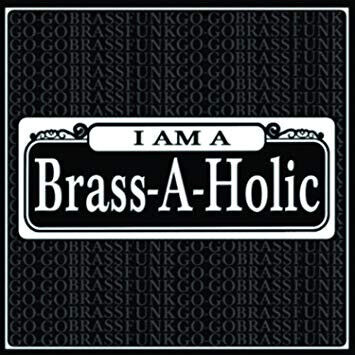 Brass-A-Holics - I Am a Brass-A-Holic