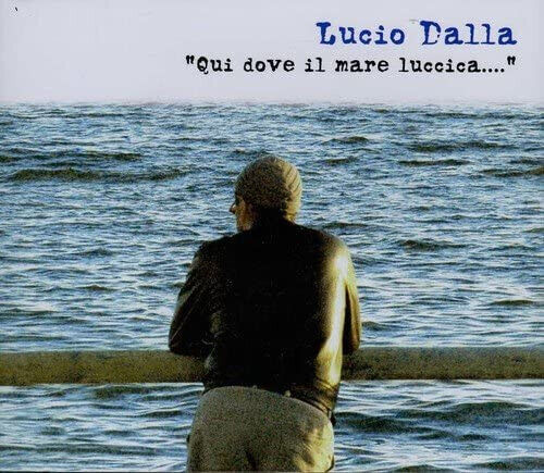 Dalla, Lucio - Qui Dove Il Mare Luccica