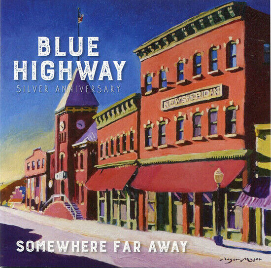 Blue Highway - Somewhere Far Away:..