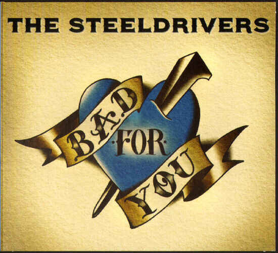 Steeldrivers - Bad For You