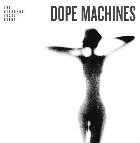 Airborne Toxic Event - Dope Machines