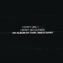 Earl Sweatshirt - I Don't Like Shit, I..