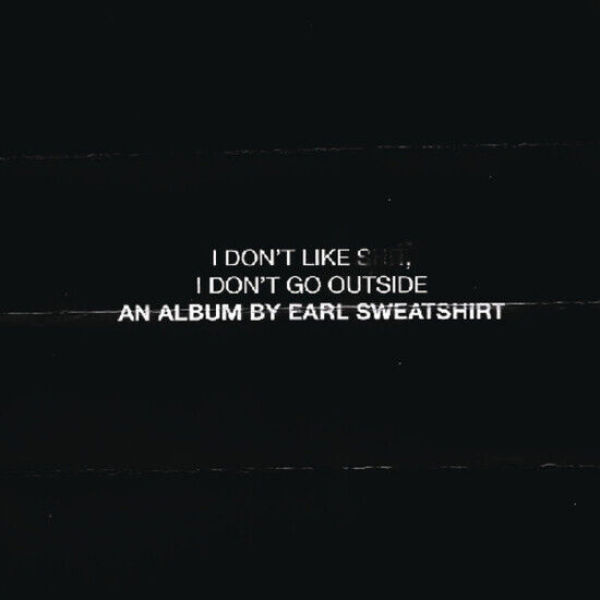 Earl Sweatshirt - I Don\'t Like Shit, I..