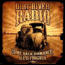 Dirt River Road - Come Back Romance, All..