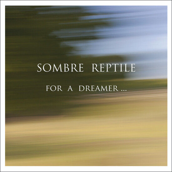 Sombre Reptile - For a Dreamer