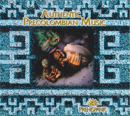 Authentic Music of the Am - Prehispanic