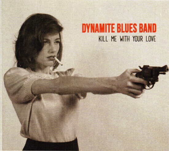 Dynamite Blues Band - Kill Me With Your Love