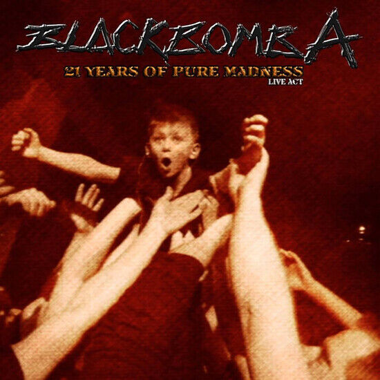 Black Bomb A - 21 Years of Pure Madness