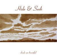 Hide & Seek - Clouds Are Beautiful