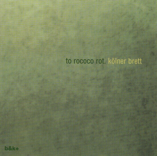 To Rococo Rot - Kolner Brett