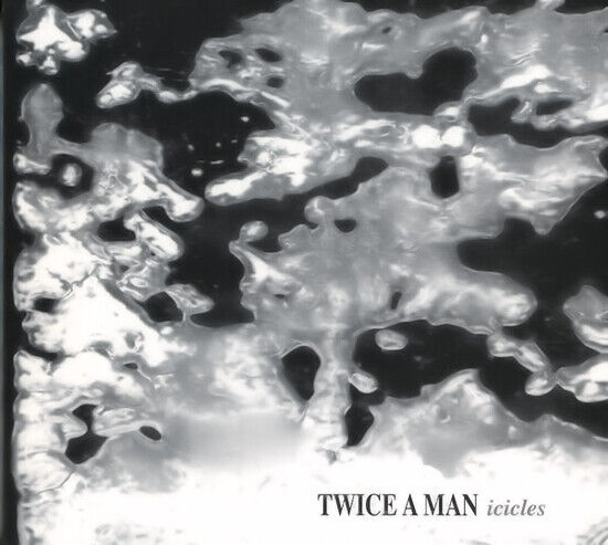 Twice a Man - Icicles