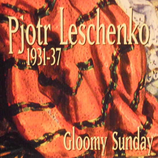 Leschenko, Pjotr - Gloomy Sunday 1931-1937