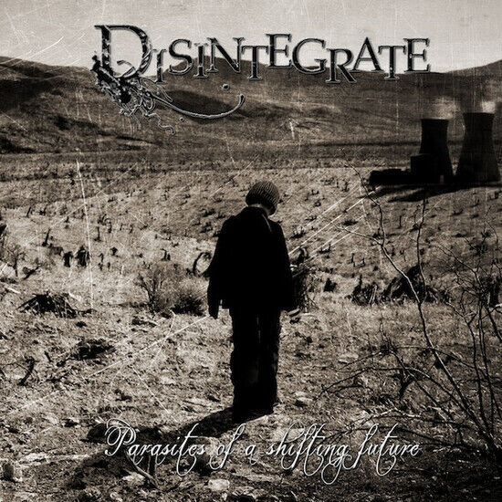 Disintegrate - Parasites of a Shifting..