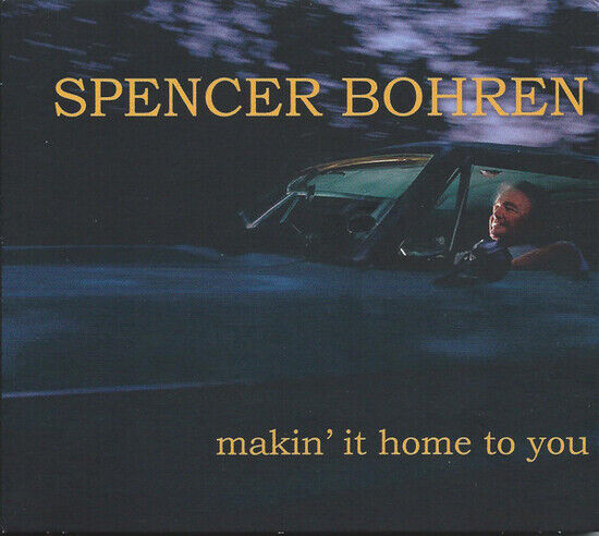 Bohren, Spencer - Makin\' It Home To You