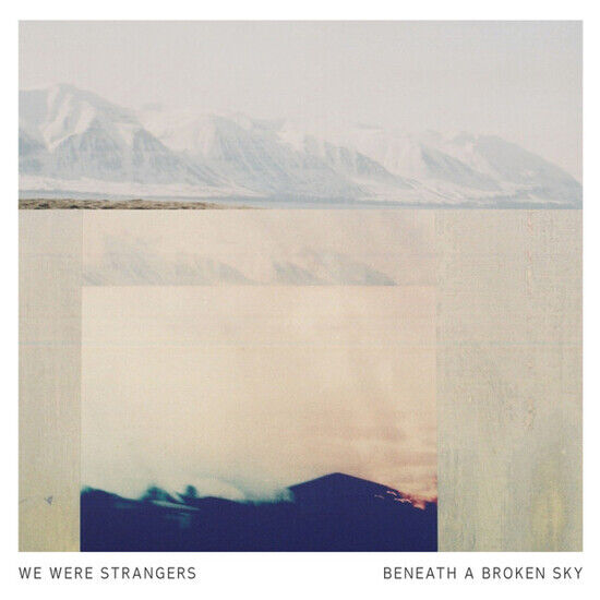 We Were Strangers - Beneath a Broken Sky