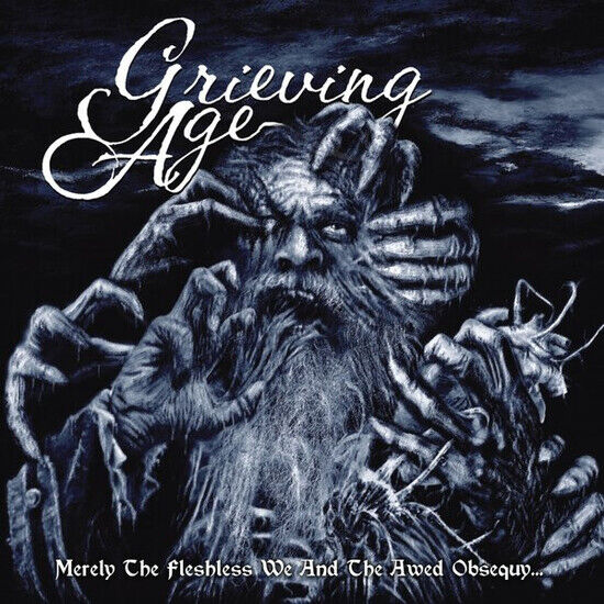 Grieving Age - Merely the Fleshless We..