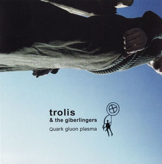 Trolis & the Giberlingers - Quark Gluon Plasma