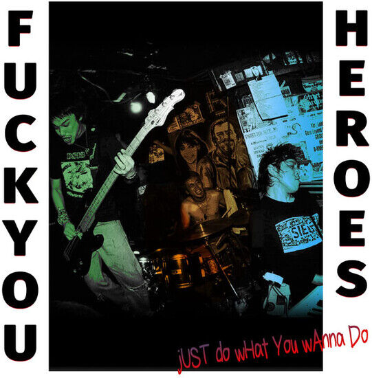 Fuck You Heroes - Just Do What You Wanna Do