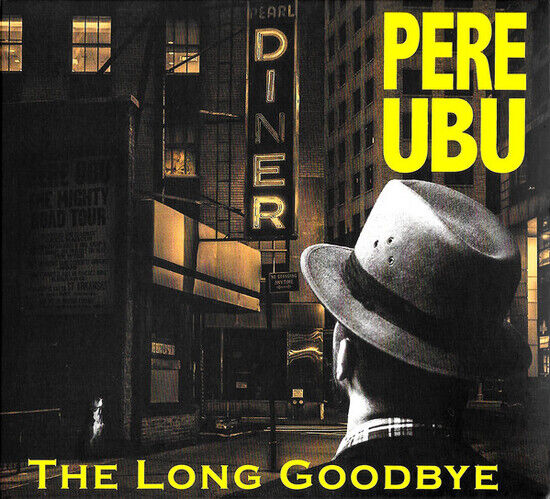 Pere Ubu - Long Goodbye