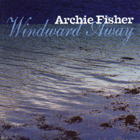 Fisher, Archie - Windward Away