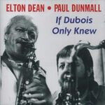 Dean, Elton/Paul Dunmall - If Dubois Only Knew