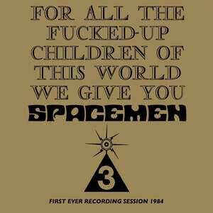 Spacemen 3 - For All the Fucked Up..