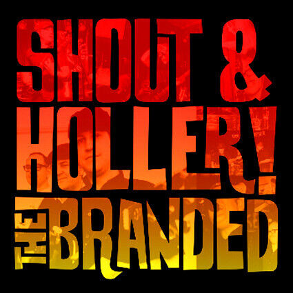 Branded - Shout and Holler