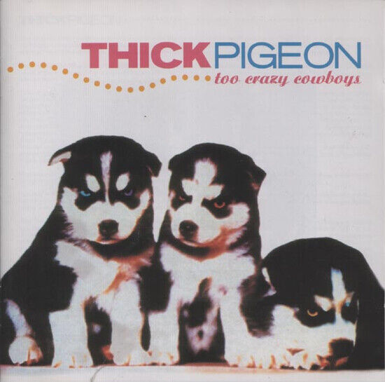 Thick Pigeon - Too Crazy Cowboys