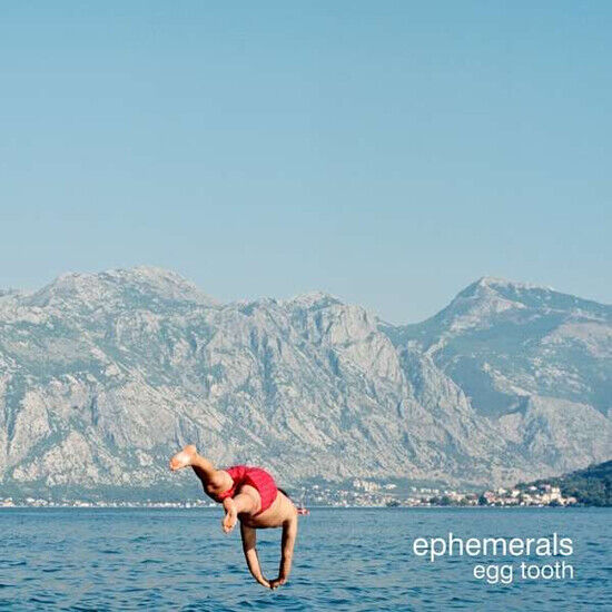 Ephemerals - Egg Tooth