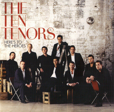 Ten Tenors - Here\'s To the Heroes