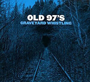 Old 97\'s - Graveyard Whistling