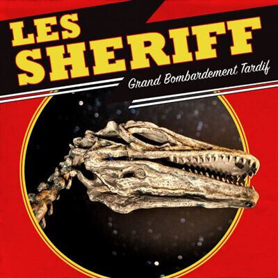 Les Sheriff - Grand Bombardement Tardif