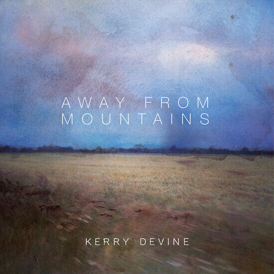 Devine, Kerry - Away From Mountains