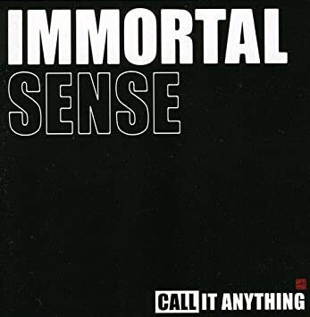 Immortal Sense - Call It Anything