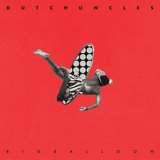 Dutch Uncles - Big Balloon