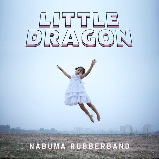 Little Dragon - Nabuma Rubberband