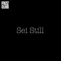 Sei Still - Fuzz Club Session