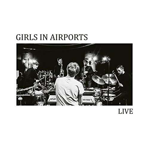 Girls In Airports - Live