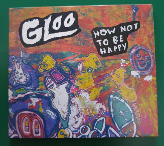 Gloo - How Not To Be Happy