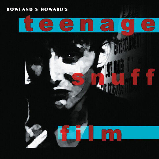 Howard, Rowland S. - Teenage Snuff Film